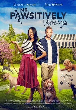 Pawsitively perfect - Mr. Pawsitively Perfect AZ Movies. An aspiring marketing designer’s favorite foster dog is adopted by a famous but down on his luck furniture designer, whom she fears only wants the dog for Toggle navigation